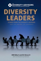 Diversity Leaders: Stories from The Diversity Advisors – Tools, Tips, and Real-Life ExperiencesDM B0F6HZ5276 Book Cover