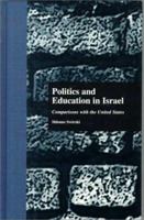 Politics and Education in Israel: Comparisons with the United States (Garland Reference Library of Social Science) 081531616X Book Cover