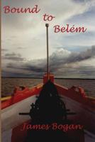 Bound to Belem 0979564328 Book Cover