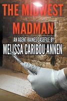 The Midwest Madman (Agent Raines) B0CTRVZFLD Book Cover
