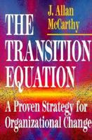 The Transition Equation: A Proven Strategy for Organizational Change 0029204852 Book Cover