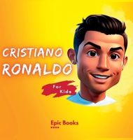 Cristiano Ronaldo for Kids: The biography of Cristiano Ronaldo for curious kids and Ronaldo lovers 8677561315 Book Cover