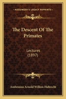 The Descent Of The Primates: Lectures 1166277941 Book Cover