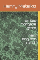 emilee morgana grant: new england ranch B0BV49NQ8Y Book Cover