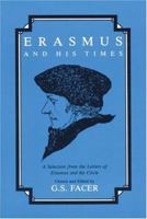 Erasmus and His Times: Selections from the Letters of Erasmus and His Circle 0865162131 Book Cover