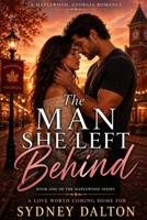 The Man She Left Behind: Maplewood, Georgia Romance Book One of the Maplewood Series She came back to sell A the house. She didn't plan to fall for ... never forgot her. (Maplewood Love Stories) B0GWVJB9MK Book Cover