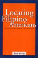 Locating Filipino Americans: Ethnicity and Cultural Politics of Space (Asian American History and Culture Series) 1566397790 Book Cover
