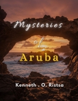Mysteries of Aruba B0GX6XJFXJ Book Cover
