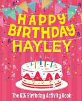Happy Birthday Hayley - The Big Birthday Activity Book: (Personalized Children's Activity Book) 1987440307 Book Cover