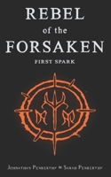 Rebel of the Forsaken: First Spark B0GCVVL538 Book Cover