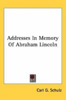 Addresses in Memory of Abraham Lincoln 0548412693 Book Cover