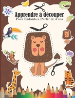 Apprendre à découper: Livre d'activités amusant pour les enfants de 3 à 5 ans pour leur apprendre à découper, manier les ciseaux et colorier B088BDB9JJ Book Cover