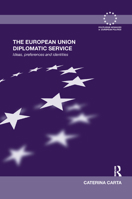 The European Union Diplomatic Service: Ideas, Preferences and Identities 1138376906 Book Cover