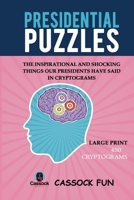 Presidential Puzzles: Cryptogram Quotes by Every President in the History of the United States 1687673543 Book Cover