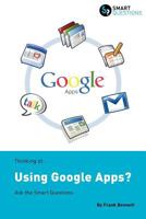 Thinking Of...Using Google Apps? Ask the Smart Questions 1907453156 Book Cover