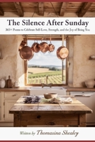 The Silence After Sunday: 365+ Poems to Celebrate Self-Love, Strength, and the Joy of Being You B0GPD125NF Book Cover