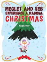 Meglet and Seb Experience a Magical Christmas 1398441139 Book Cover