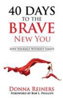 40 Days to the BRAVE New You: Love Yourself Without Limits 1640853081 Book Cover
