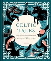 Celtic Tales: Fairy Tales and Stories of Enchantment from Ireland, Scotland, Brittany, and Wales 145215175X Book Cover