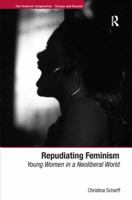 Repudiating Feminism: Young Women in a Neoliberal World 1138274097 Book Cover