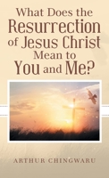What Does the Resurrection of Jesus Christ Mean to You and Me? 1973699656 Book Cover