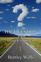 The Question and Other Stories 1626949611 Book Cover