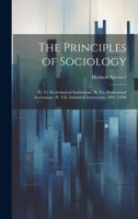 The Principles of Sociology: Pt. Vi. Ecclesiastical Institutions. Pt. Vii. Professional Institutions. Pt. Viii. Industrial Institutions 1022876953 Book Cover