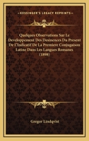 Quelques Observations Sur Le Développement Des Désinences Du Présent De L'indicatif De La Première Conjugaison Latine Dans Les Langues Romanes: Thèse Pour Le Doctorat 1148927662 Book Cover