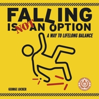 Falling Is Not An Option: A Way to Lifelong Balance 1098309731 Book Cover