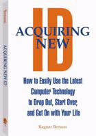 Acquiring New ID: How To Easily Use The Latest Technology To Drop Out, Start Over, And Get On With Your Life 0873648943 Book Cover