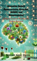 Attention Deficit Hyperactivity Disorder (ADHD) and Homoeopathy: Bridging Classical Wisdom with Modern Research B0F266TWLC Book Cover