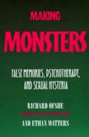 Making Monsters: False Memories, Psychotherapy, And Sexual Hysteria, Updated with a new final chapter 0684196980 Book Cover