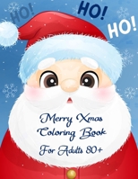 Merry Xmas Coloring Book For Adults 54+: A Festive Coloring Book Featuring Beautiful Winter Landscapes and Heart Warming Holiday Scenes for Stress Rel B08P1FC3FR Book Cover