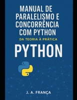 Manual de Paralelismo e Concorrência com Python: Da Teoria à Prática (Portuguese Edition) B0F5J561GL Book Cover