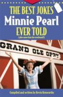 The Best Jokes Minnie Pearl Ever Told: (Plus some that she overheard!) 1558537341 Book Cover