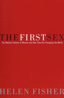 The First Sex: The Natural Talents of Women and How They Are Changing the World 0449912604 Book Cover