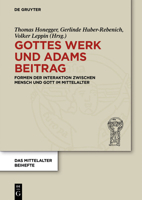 Gottes Werk Und Adams Beitrag: Formen Der Interaktion Zwischen Mensch Und Gott Im Mittelalter 3050057718 Book Cover