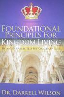 Foundational Principles for Kingdom Living: Being Established in Kingdom Life 0615389821 Book Cover