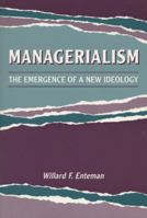 Managerialism: The Emergence of a New Ideology 0299139247 Book Cover