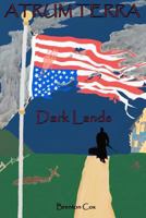 Atrum Terra: Dark Lands: A Potentially True Zombie Apocalypse 0615678343 Book Cover