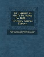 En Tunisie: Le Golfe de Gab�s En 1888... 1017259011 Book Cover