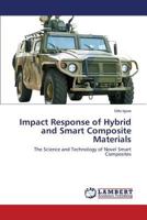 Impact Response of Hybrid and Smart Composite Materials: The Science and Technology of Novel Smart Composites 3848419971 Book Cover