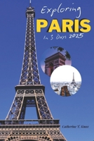 Exploring Paris in 3 Days 2025: "Discover the Best of Light City in Just 72 Hours!" B0DS9QHBK2 Book Cover