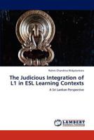 The Judicious Integration of L1 in ESL Learning Contexts: A Sri Lankan Perspective 3848434849 Book Cover