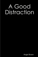 A Good Distraction 0359604919 Book Cover