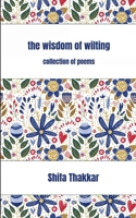The Wisdom Of Wilting Collection of Poems 1807150836 Book Cover