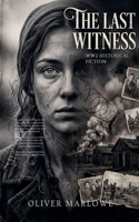 The Last Witness - WW2 Historical Fiction B0H7T9XYK6 Book Cover