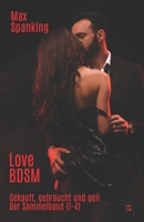 Love BDSM: Gekauft, gebraucht und geil: Der Sammelband (1-4) (German Edition) 165794493X Book Cover