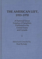 The American Left, 1955-1970: A National Union Catalog of Pamphlets Published in the United States and Canada 0837182824 Book Cover