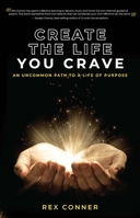 Create the Life You Crave: An Uncommon Path to a Life of Purpose B0BDXYP25Q Book Cover